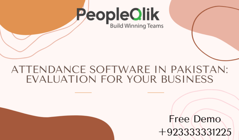 Attendance Software in Pakistan: Evaluation for Your Business