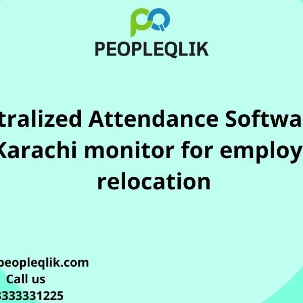 Centralized Attendance Software in Karachi monitor for employe relocation