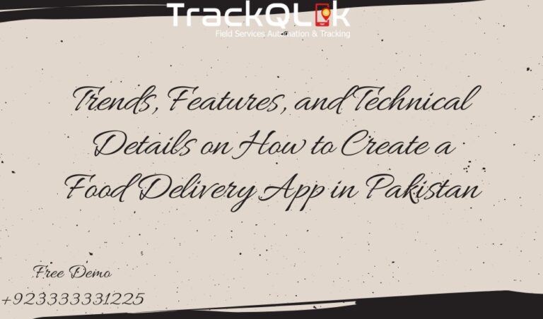 Trends, Features, and Technical Details on How to Create a Food Delivery App in Pakistan