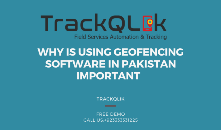 Why is using Geofencing software in Pakistan Important