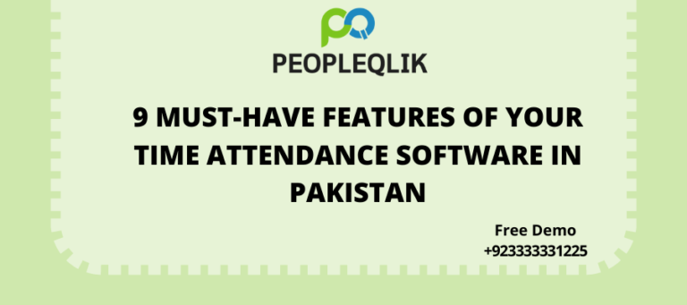 9 MUST-HAVE FEATURES OF YOUR TIME ATTENDANCE SOFTWARE IN PAKISTAN