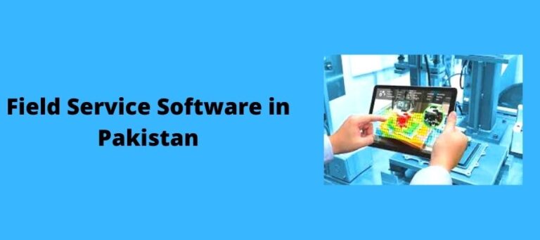 How Field Service Software In Pakistan Can Help You Build Client Trust ?